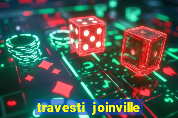 travesti joinville vila nova